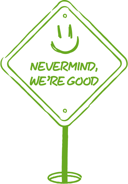 Cheery 'Never mind, we're good' road sign